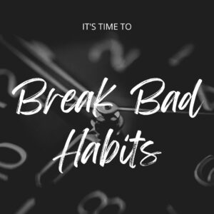 break bad habits