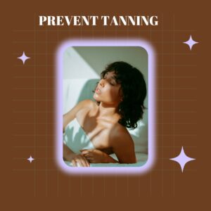 how to prevent tanning