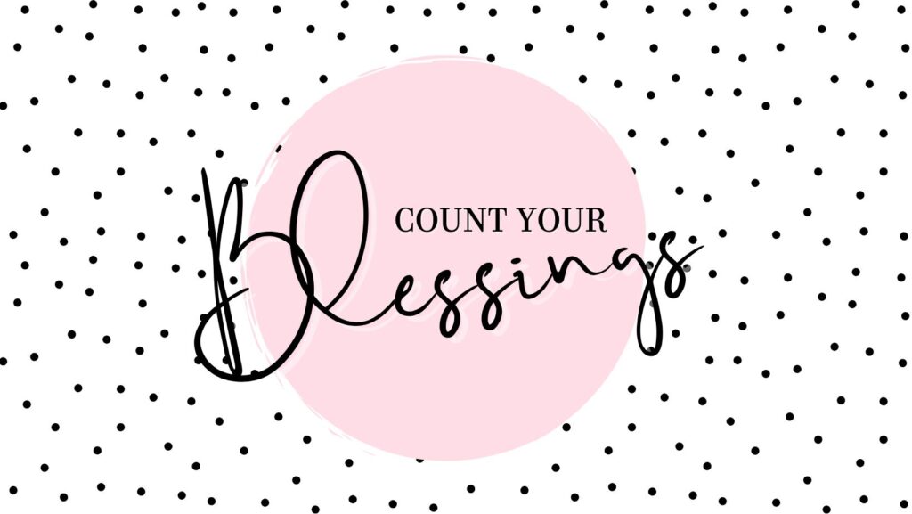 count your blessings to practice gratitude