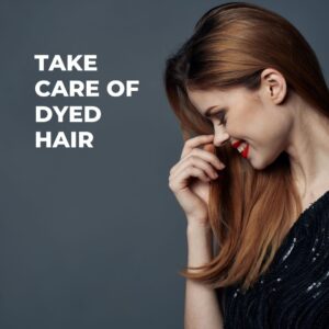 how to take care of dyed hair